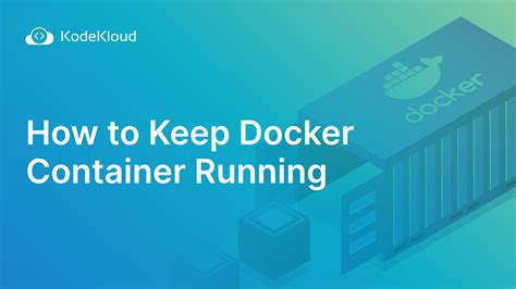 How to Keep Docker Container Running: Exploring the Unpredictable Nature of Cloud Computing